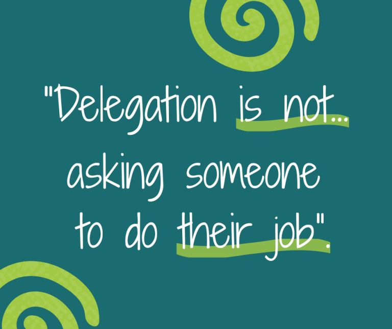 A graphic which says "Delegation is not asking someone to do their job"